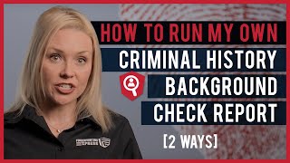 How To Run My Own Criminal History Background Check Report [2 Ways]