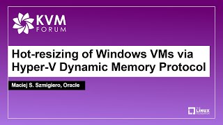 Hot-resizing of Windows VMs via Hyper-V Dynamic Memory Protocol - Maciej S. Szmigiero, Oracle