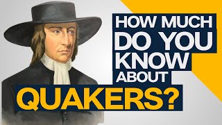 How Much Do You Know About Quakers?