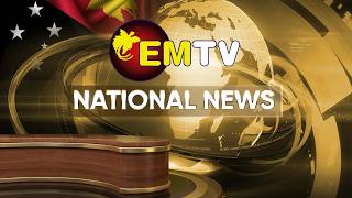 NATIONAL EMTV NEWS | 6PM | FRIDAY 22nd MAY, 2026