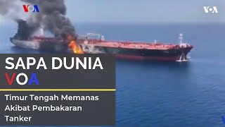 Sapa Dunia VOA: Timur Tengah Memanas Akibat Pembakaran Tanker