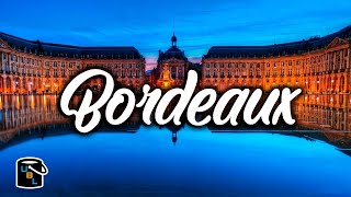 Bordeaux City Travel Guide - Discover Wine Country & Winery Tours - France Travel Tips & Ideas