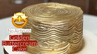 How to Make a Golden buttercream Cake without an airbrush