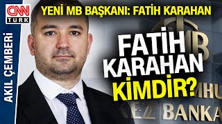 İşte Yeni Merkez Bankası Başkanı Fatih Karahan! Fatih Karahan Kimdir?