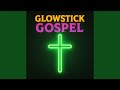 Glowstick Gospel & Chrome