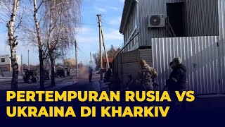 Sengit! Baku Tembak Pertempuran Pasukan Ukraina VS Rusia di Jalanan Kharkiv