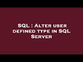 SQL : Alter user defined type in SQL Server