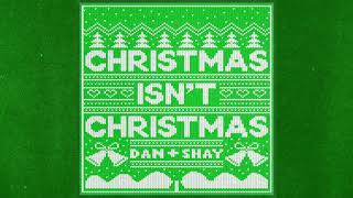 Dan + Shay - Christmas Isn't Christmas (Official Audio)