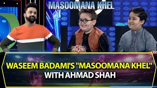 Waseem Badami's "Masoomana Khel" with Ahmad Shah