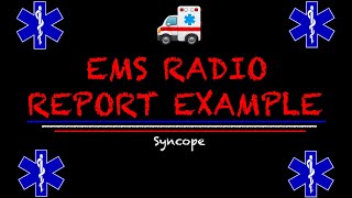 EMS Radio Report Example || What Does The Hospital Need To Know?! (Syncope)