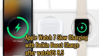 Apple Watch 7 Slow Charging with Belkin BoostCharge Pro after watchOS 8.5