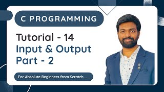 Tutorial - 14 | Input & Output | Part - 2 | printf scanf