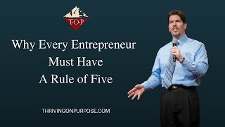 Thriving on Purpose: Why Every Entrepreneur Must Have a Rule of 5