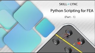 Introduction to Python Scripting for FEA | Skill-Lync