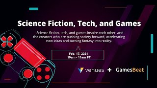 GamesBeat & Oculus: Science Fiction, Tech, and Games