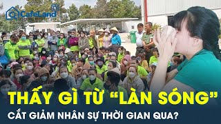 Thấy gì từ “làn sóng” cắt giảm nhân sự ồ ạt thời gian qua? | CafeLand