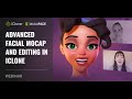 [Webinar] Advanced Facial Mocap and Editing in iClone