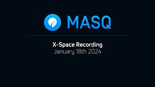 MASQ X space recording January 18th 2024