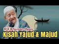 kisah Yajud dan Majud  | KH Khusen Ilyas