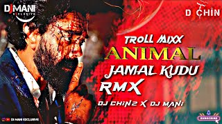 Jamal Kudu - Animal | Troll Mixx | Bobby Deol Entry | Insta Viral | DJ Chin 2 |×| DJ Mani #viral#dj