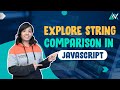 Explore String Comparison in JavaScript