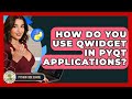 How Do You Use QWidget In PyQt Applications? - Python Code School