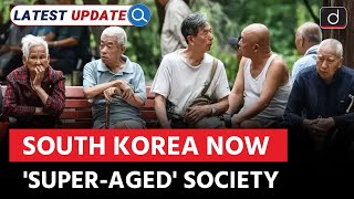 South Korea Becomes a 'Super-Aged' Society | Latest Update | Drishti IAS English