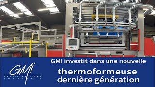 GMI investit dans une thermoformeuse dernière génération