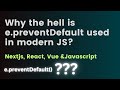 Why does modern Javascript use e.preventDefault-Essential Javascript tip