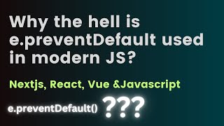 Why does modern Javascript use e.preventDefault-Essential Javascript tip