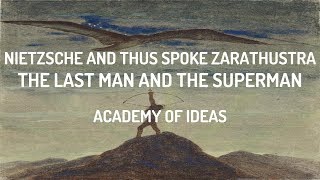 Nietzsche and Thus Spoke Zarathustra: The Last Man and The Superman
