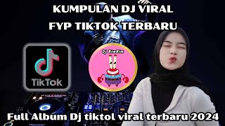 KUMPULAN DJ VIRAL TIKTOK TERBARU 2024 || DJ FYP TIKTOK TERBARU