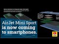 AirJet Mini Sport is now coming to smartphones.