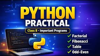 Python Program Practical Practice | Class 8 Computer Science | Factorial, Fibonacci, Table, Odd-Even