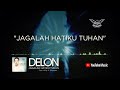 Delon - Jagalah Hatiku Tuhan (Official Video Lyrics) #lirik