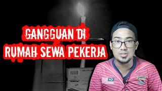 Kisah seram subscriber : Gangguan di rumah sewa pekerja | pengalaman seram | misteri | hantu