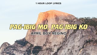 April Boy Regino - Pag-Ibig Mo, Pag-Ibig Ko (1 Hour Loop Lyrics)