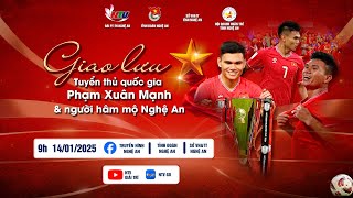 [🔴LIVE] Giao lưu: Tuyển thủ quốc gia Phạm Xuân Mạnh và người hâm mộ Nghệ An