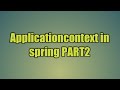 8.Applicationcontext in spring PART2
