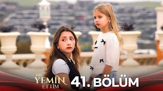 Bir Yemin Ettim 41. Bölüm