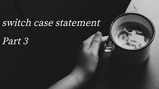 switch case Statement - Part 3