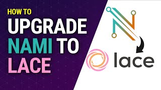 How to Upgrade \u0026 Transition from Nami Wallet to Lace Wallet