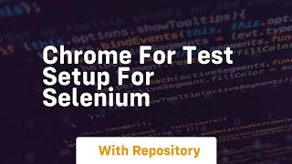 chrome for test setup for selenium