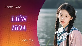 [Truyện Audio] LIÊN HOA || Thiên Tỏa