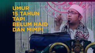 Anak perempuan sudah umur 15 tahun tapi belum haid dan mimpi ‼️ maka anak perempuan itu sudah baligh