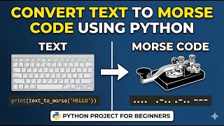 🔤 Convert Text to Morse Code Using Python | Python Project for Beginners