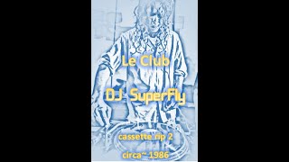 Le Club Volume 02 ~ DJ Superfly ~ Old Skool ~ Cassette Rip Brought To You By UmAVee \u0026 Ashwin888