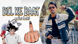 DIL KE BAAT -MADBOI AASHIF @xela_ne  OFFICIAL RAP SONG 2K23