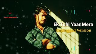 Ek Tuhi Yaar Mera • Unplugged Rough Version | Anuj Kumar | Music Video • Karaoke Factory | Tik Tok