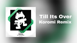 Tristam - Till It's Over (Koromi Remix)